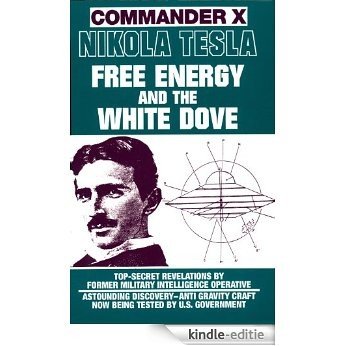 Nikola Tesla: Free Energy and the White Dove (English Edition) [Kindle-editie]