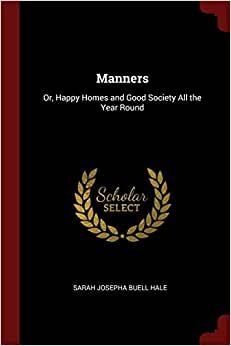 indir Manners: Or, Happy Homes and Good Society All the Year Round