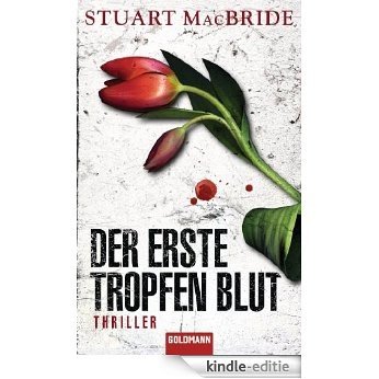 Der erste Tropfen Blut: Thriller (Detective Sergeant Logan McRae 3) (German Edition) [Kindle-editie]