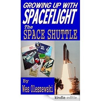 Growing up with Spaceflight- Space Shuttle (English Edition) [Kindle-editie]