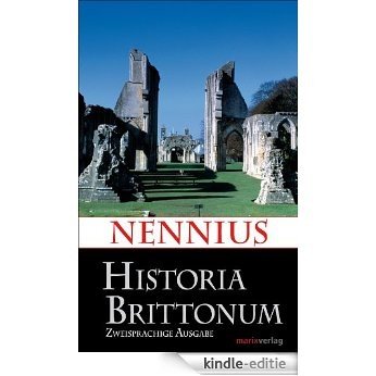 Historia Brittonum: Zweisprachige Ausgabe. Lateinisch - Deutsch (Kleine historische Reihe) (German Edition) [Kindle-editie]