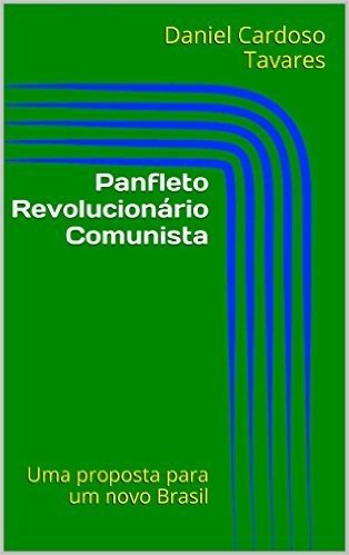 Panfleto Revolucionário Comunista: Uma proposta para um novo Brasil