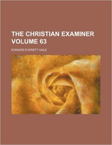 The Christian Examiner Volume 63