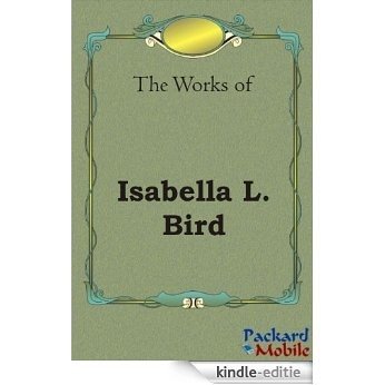 The Works: Isabella L. Bird (English Edition) [Kindle-editie]