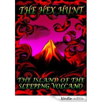 The Hex Hunt: The Island of the Sleeping Volcano (English Edition) [Kindle-editie]