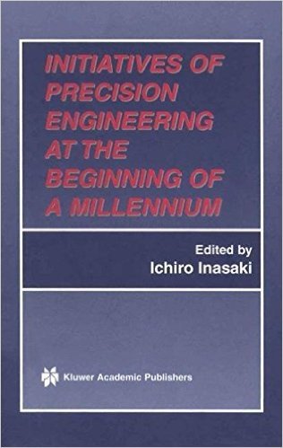 Initiatives of Precision Engineering at the Beginning of a Millennium: 10th International Conference on Precision Engineering (Icpe) July 18 20, 2001, Yokohama, Japan