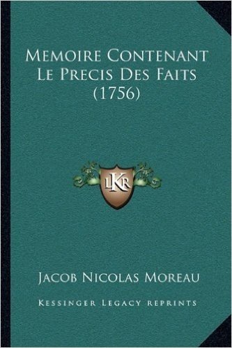 Memoire Contenant Le Precis Des Faits (1756)