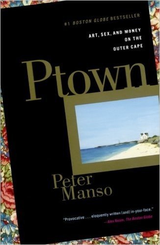Ptown: Art, Sex, and Money on the Outer Cape