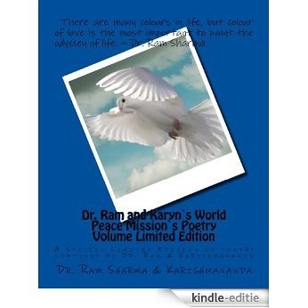 Dr. Ram and Karyn`s World Peace Mission`s Poetry Volume Limited Edition (English Edition) [Kindle-editie]