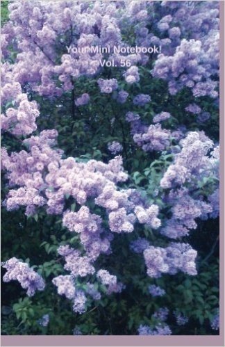 Your Mini Notebook! Vol. 56: The Lovely Glow of Lilacs in Bloom
