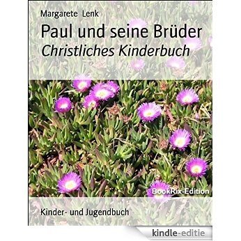 Paul und seine Brüder: Christliches Kinderbuch (German Edition) [Kindle-editie]