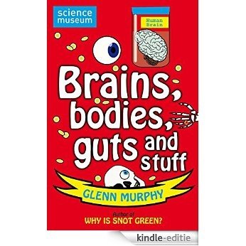 Science: Sorted! Brains, Bodies, Guts and Stuff (Science Museum) (English Edition) [Kindle-editie]