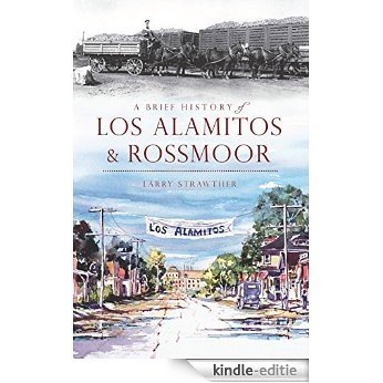 A Brief History of Los Alamitos-Rossmoor (English Edition) [Kindle-editie]