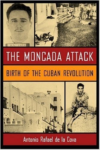 The Moncada Attack: Birth of the Cuban Revolution