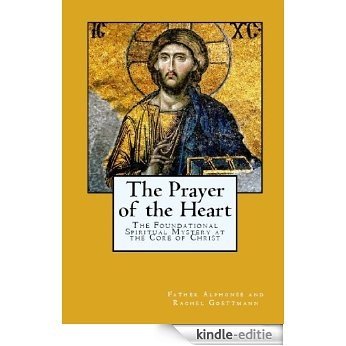 The Prayer of the Heart: The Foundational Spiritual Mystery at the Core of Christianity (English Edition) [Kindle-editie] beoordelingen