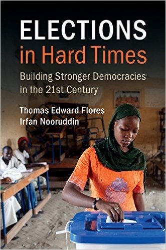 Elections in Hard Times: Building Stronger Democracies in the 21st Century