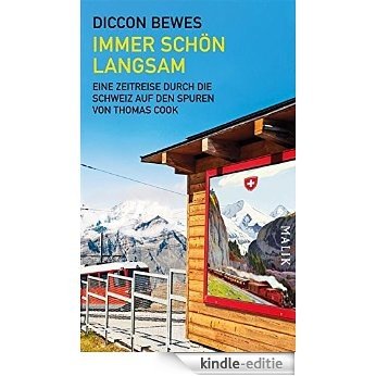 Immer schön langsam: Eine Zeitreise durch die Schweiz auf den Spuren von Thomas Cook (German Edition) [Kindle-editie]