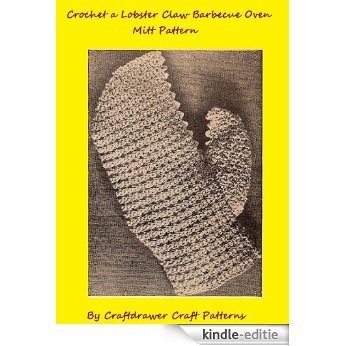 Crochet a Lobster Claw Oven Mitt Pattern - Crochet Oven Mitt Pattern (English Edition) [Kindle-editie]