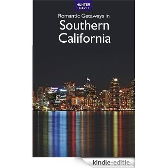 Romantic Getaways in Southern California (English Edition) [Kindle-editie]