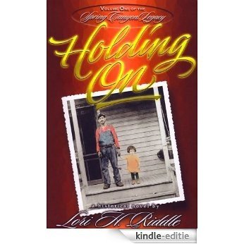 Holding On (Spring Canyon Legacy Book 1) (English Edition) [Kindle-editie]