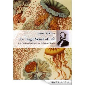 The Tragic Sense of Life: Ernst Haeckel and the Struggle over Evolutionary Thought [Kindle-editie]