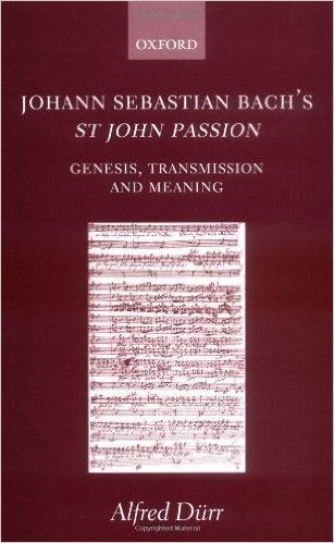 Johann Sebastian Bach's St John Passion: Genesis, Transmission, and Meaning: Genesis, Transmission and Meaning