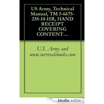 US Army, Technical Manual, TM 5-6675-238-14-HR, HAND RECEIPT COVERING CONTENT OF COMPONENTS OF END ITEM, (C0EI), BASIC ISSUE ITEMS, (BII), AND ADDITIONAL (English Edition) [Kindle-editie] beoordelingen