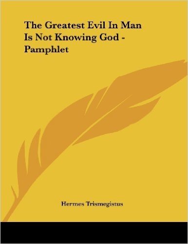 The Greatest Evil in Man Is Not Knowing God - Pamphlet
