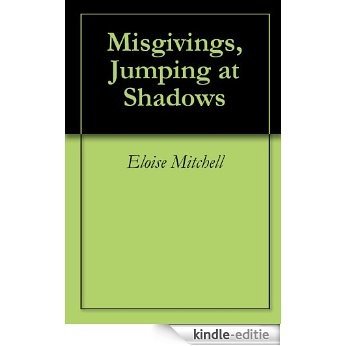 Misgivings, Jumping at Shadows (English Edition) [Kindle-editie]