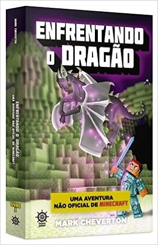 Enfrentando o Dragão. Uma Aventura não Oficial de Minecraft - Volume 3