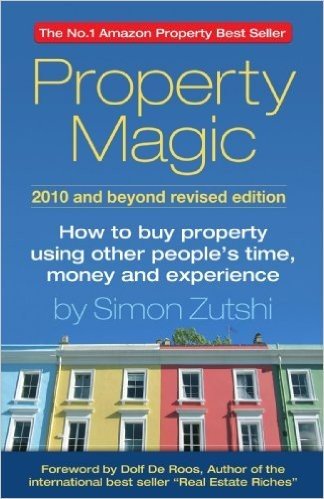 Property Magic 2010 Edition - How to Buy Property Using Other People's Time, Money and Experience