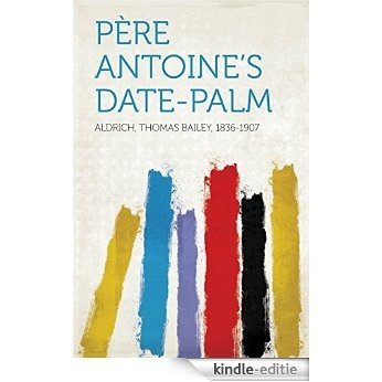 Père Antoine's Date-Palm [Kindle-editie] beoordelingen