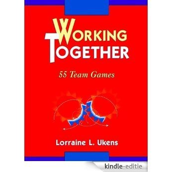 Working Together: 55 Team Games [Kindle-editie]