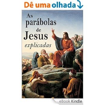 As parábolas de Jesus explicadas [eBook Kindle]