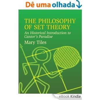 The Philosophy of Set Theory: An Historical Introduction to Cantor's Paradise (Dover Books on Mathematics) [eBook Kindle]