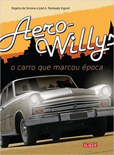 Aero-Willys. O Carro que Marcou Época