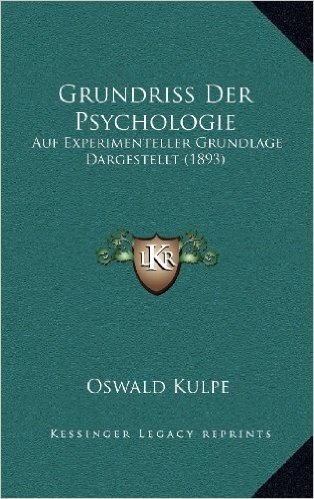 Grundriss Der Psychologie: Auf Experimenteller Grundlage Dargestellt (1893)