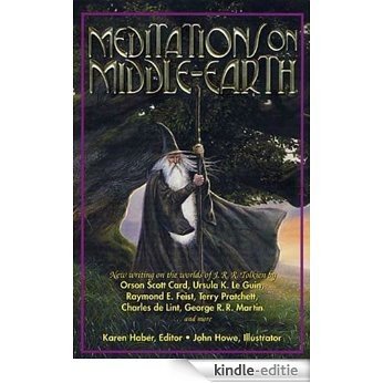 Meditations on Middle-Earth: New Writing on the Worlds of J. R. R. Tolkien by Orson Scott Card, Ursula K. Le Guin, Raymond E. Feist, Terry Pratchett, Charles de Lint, George R. R. Martin, and more [Kindle-editie]
