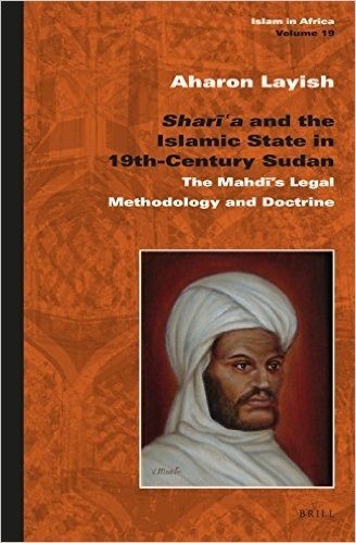 "Shar A" and the Islamic State in 19th-Century Sudan: The Mahd S Legal Methodology and Doctrine