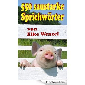 500 saustarke Sprichwörter, Redewendungen und geflügelte Worte: Reime und Sprüche aus Omas Zeiten (German Edition) [Kindle-editie]