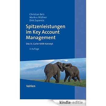 Spitzenleistungen im Key Account Management: Das St. Galler KAM-Konzept [Print Replica] [Kindle-editie]
