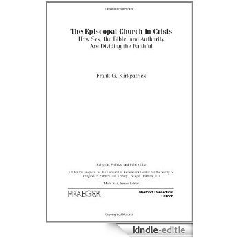 The Episcopal Church in Crisis: How Sex, the Bible, and Authority Are Dividing the Faithful (Religion, Politics, and Public Life) [Kindle-editie]