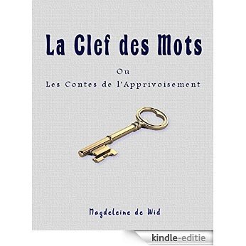 La Clef des Mots: Les contes de l'apprivoisement (French Edition) [Kindle-editie]