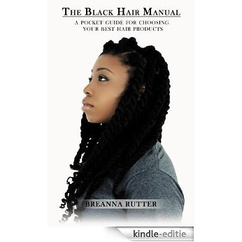 The Black Hair Manual: A Pocket Guide For Choosing Your Best Hair Products (English Edition) [Kindle-editie]