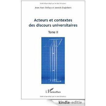 Acteurs et contextes des discours universitaires : Tome 2; Actes du Colloque international [Kindle-editie]