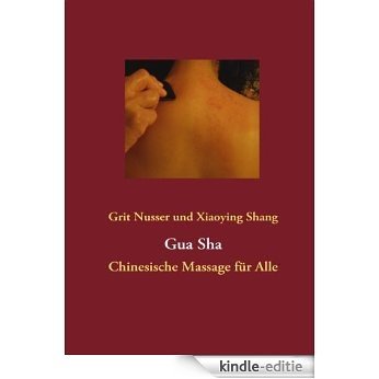 Gua Sha: Chinesische Massage für Alle [Kindle-editie]