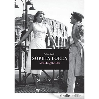 Sophia Loren: Moulding the Star [Kindle-editie]