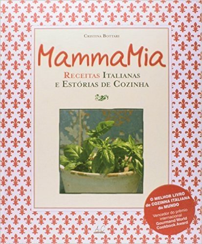 Mamma Mia. Receitas Italianas e Estórias de Cozinha