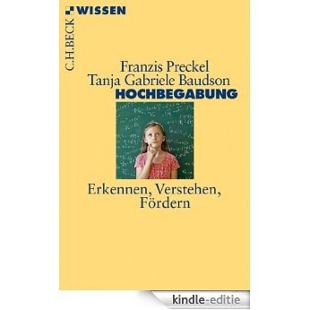 Hochbegabung: Erkennen, Verstehen, Fördern (Beck'sche Reihe) [Kindle-editie]