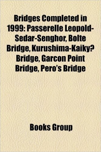 Bridges Completed in 1999: Passerelle Leopold-Sedar-Senghor, Bolte Bridge, Kurushima-Kaiky? Bridge, Garcon Point Bridge, Pero's Bridge